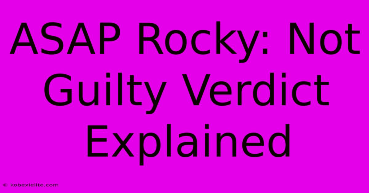 ASAP Rocky: Not Guilty Verdict Explained