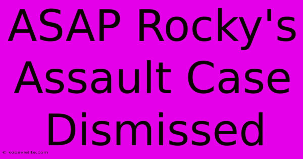 ASAP Rocky's Assault Case Dismissed