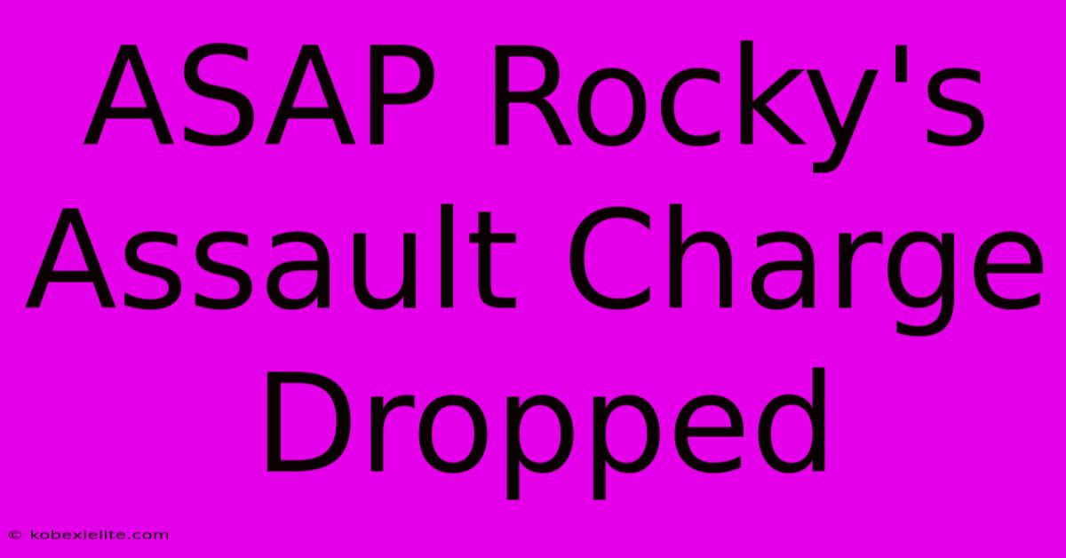 ASAP Rocky's Assault Charge Dropped