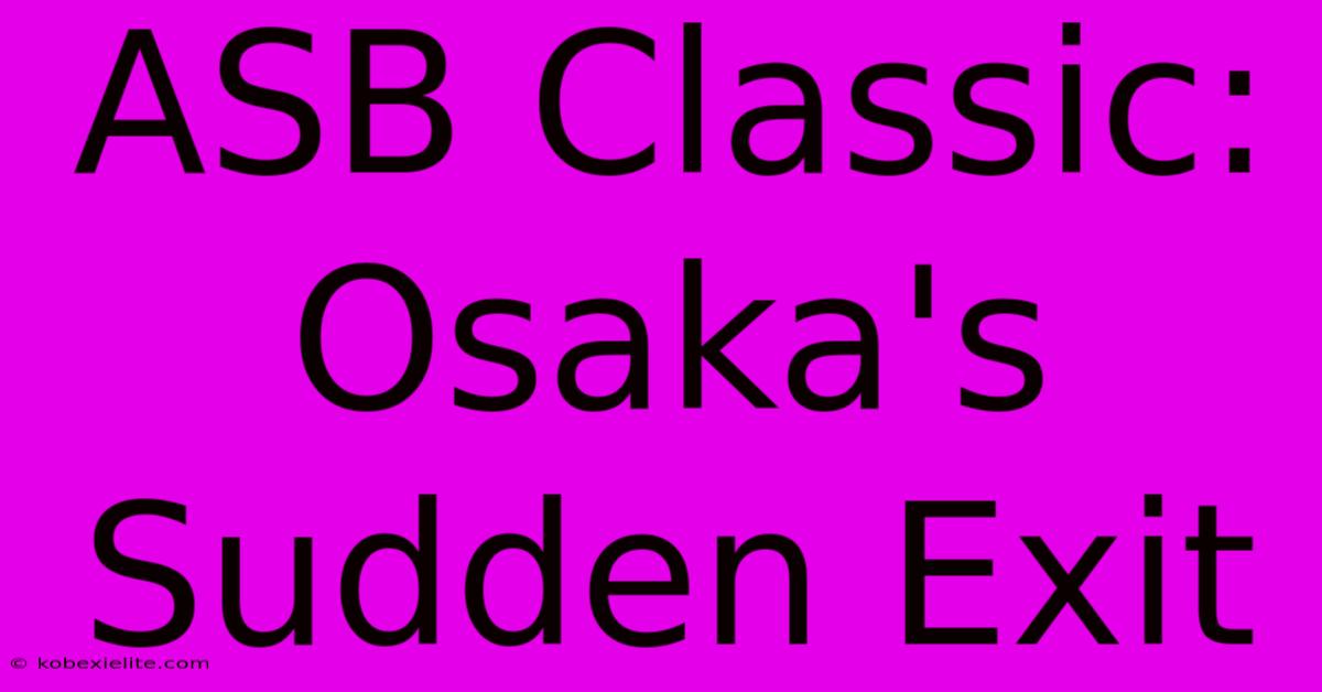 ASB Classic: Osaka's Sudden Exit