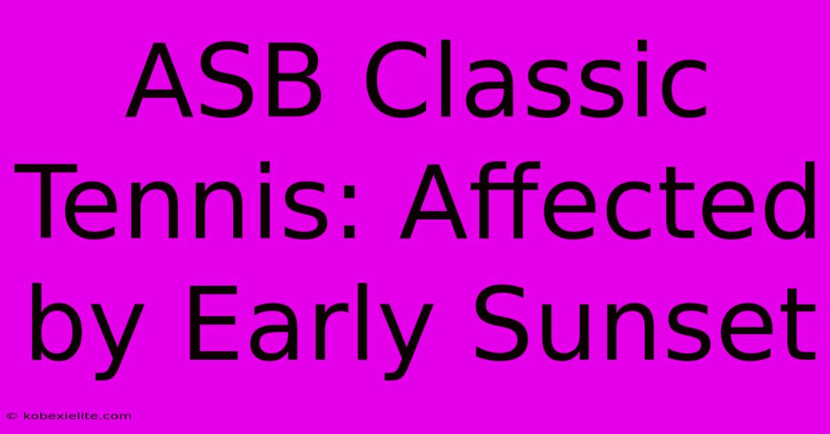 ASB Classic Tennis: Affected By Early Sunset