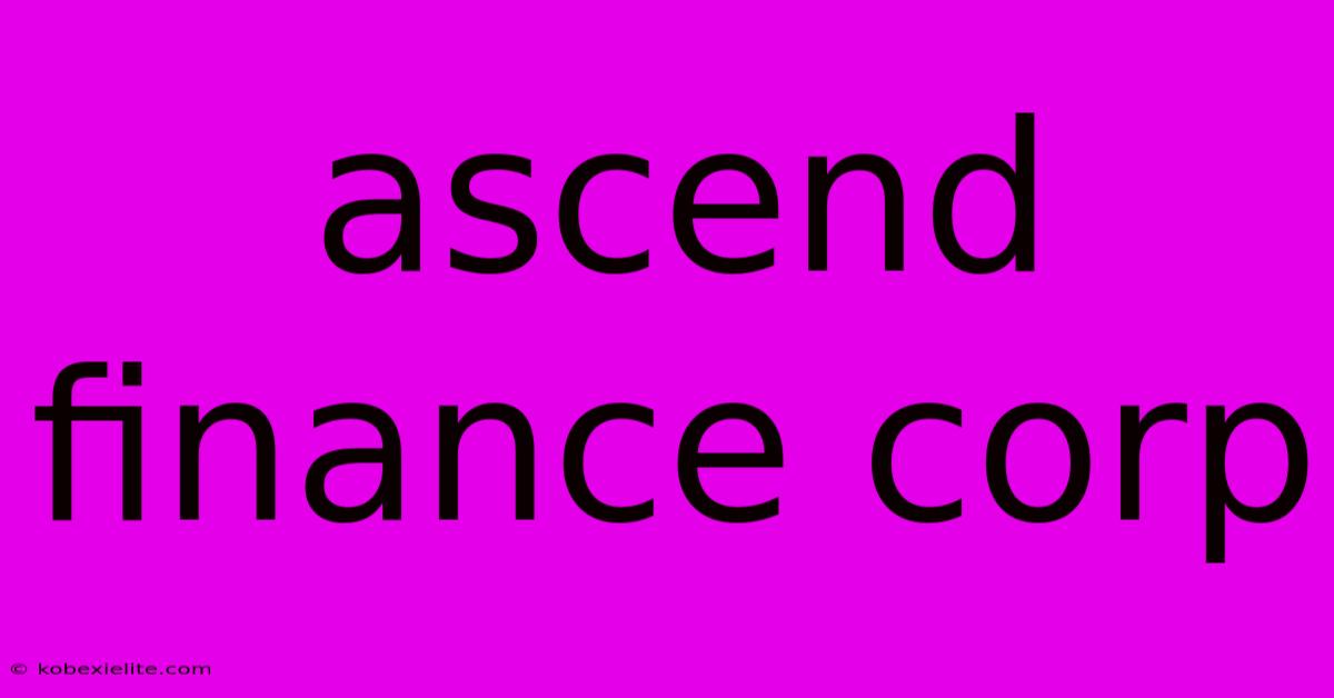 Ascend Finance Corp Ascend Finance Corp