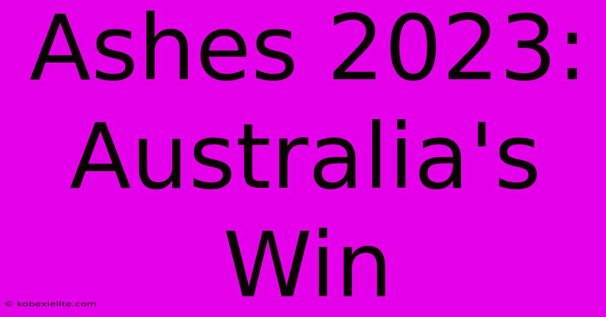 Ashes 2023: Australia's Win