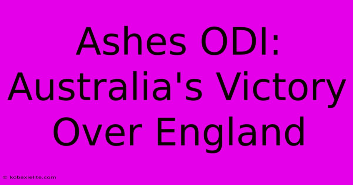 Ashes ODI: Australia's Victory Over England