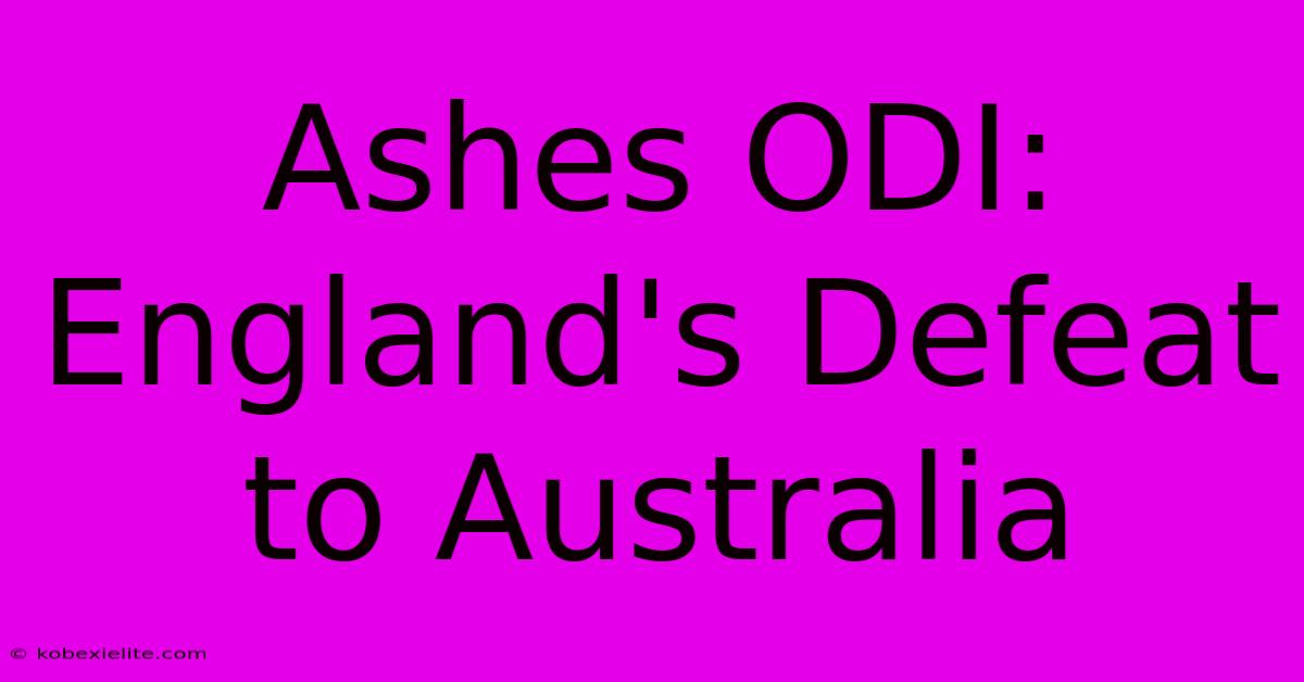 Ashes ODI: England's Defeat To Australia