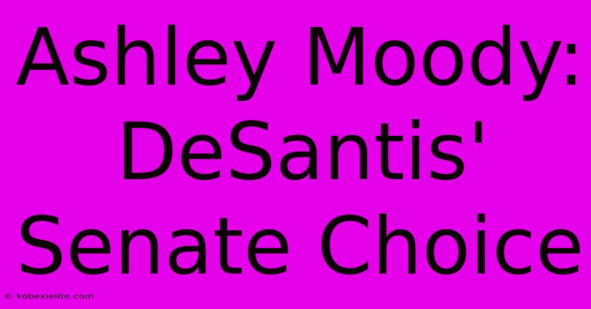 Ashley Moody: DeSantis' Senate Choice