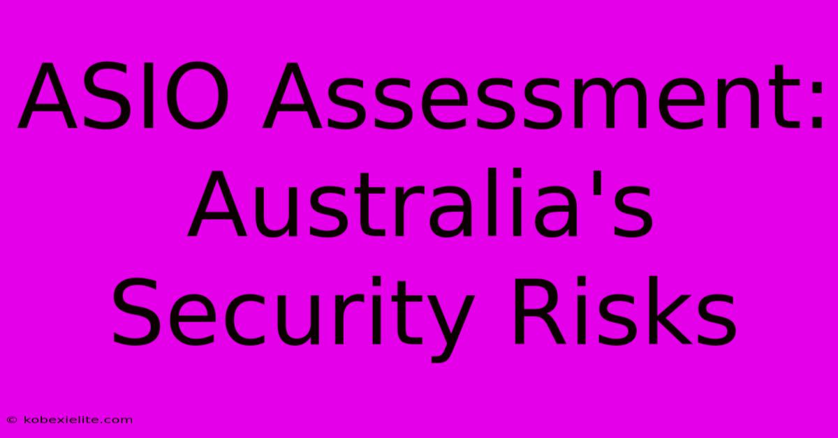 ASIO Assessment: Australia's Security Risks