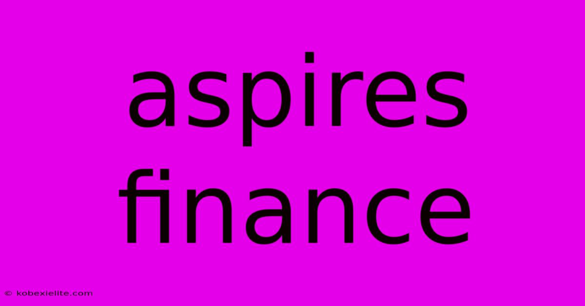 Aspires Finance Aspires Finance