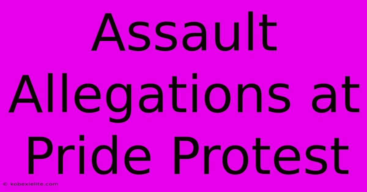 Assault Allegations At Pride Protest