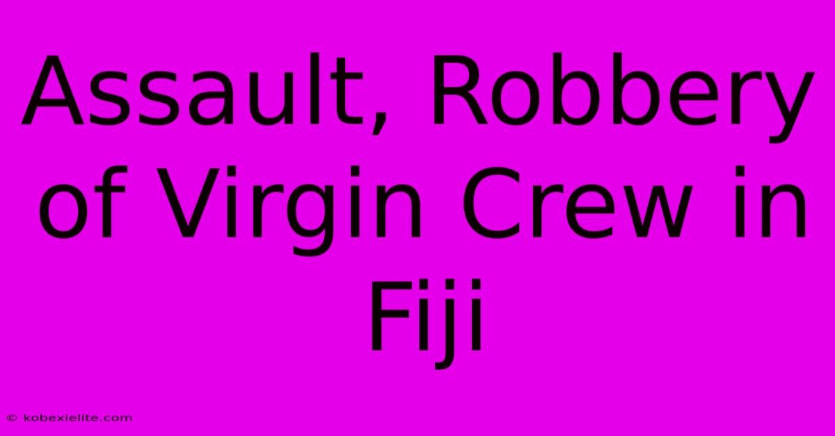 Assault, Robbery Of Virgin Crew In Fiji