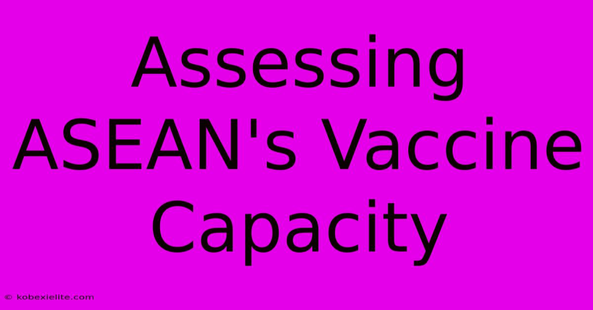 Assessing ASEAN's Vaccine Capacity