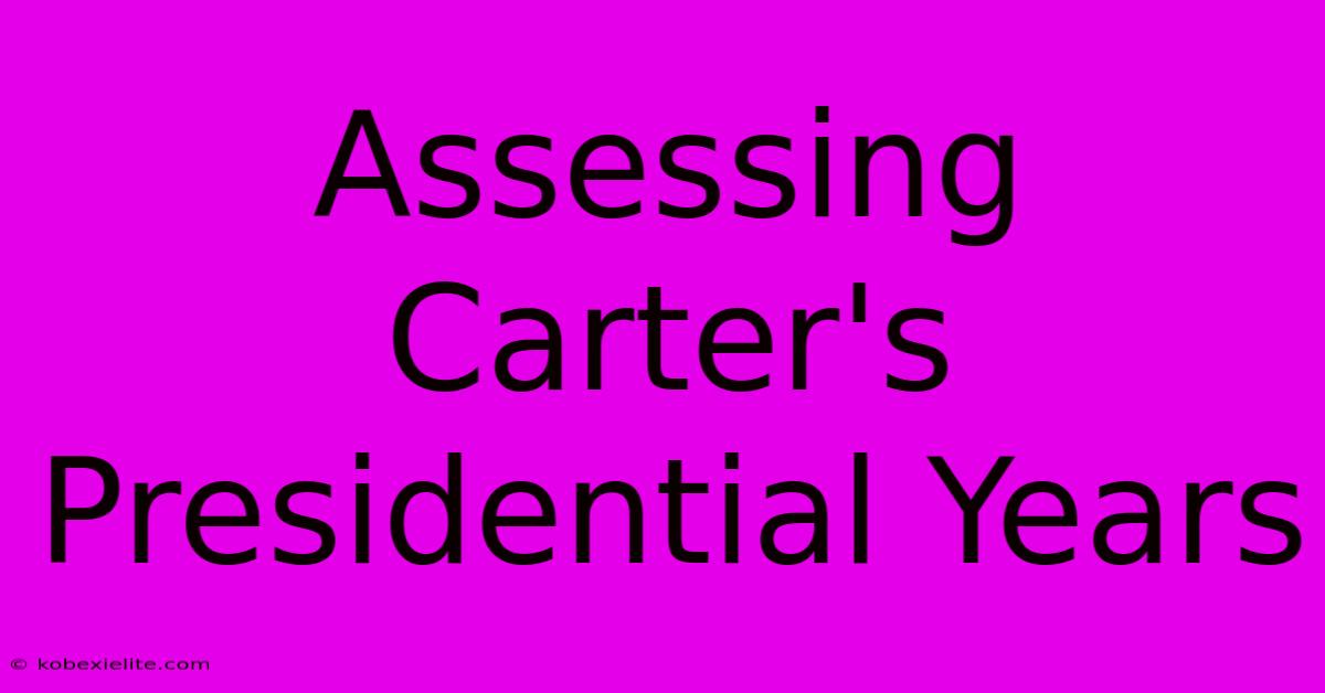 Assessing Carter's Presidential Years