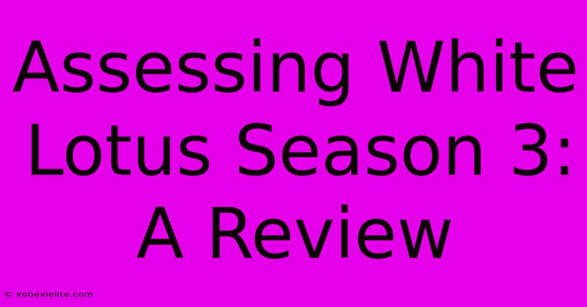 Assessing White Lotus Season 3: A Review