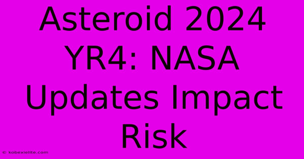 Asteroid 2024 YR4: NASA Updates Impact Risk