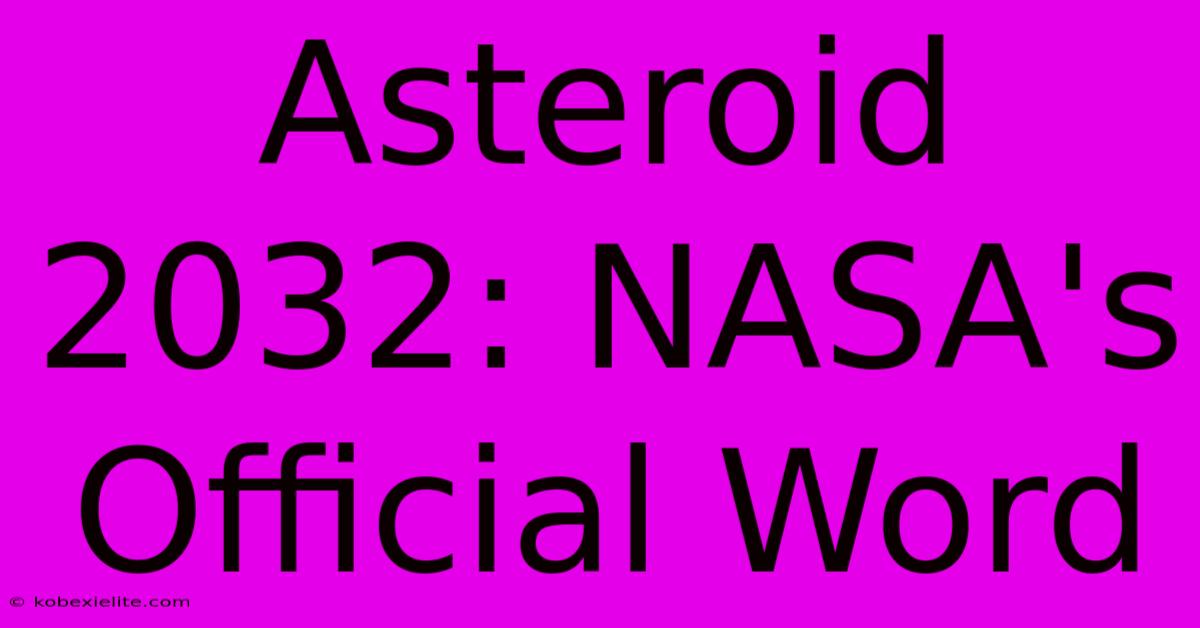 Asteroid 2032: NASA's Official Word