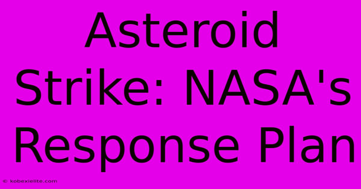 Asteroid Strike: NASA's Response Plan