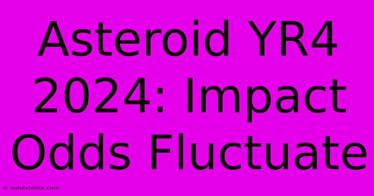 Asteroid YR4 2024: Impact Odds Fluctuate