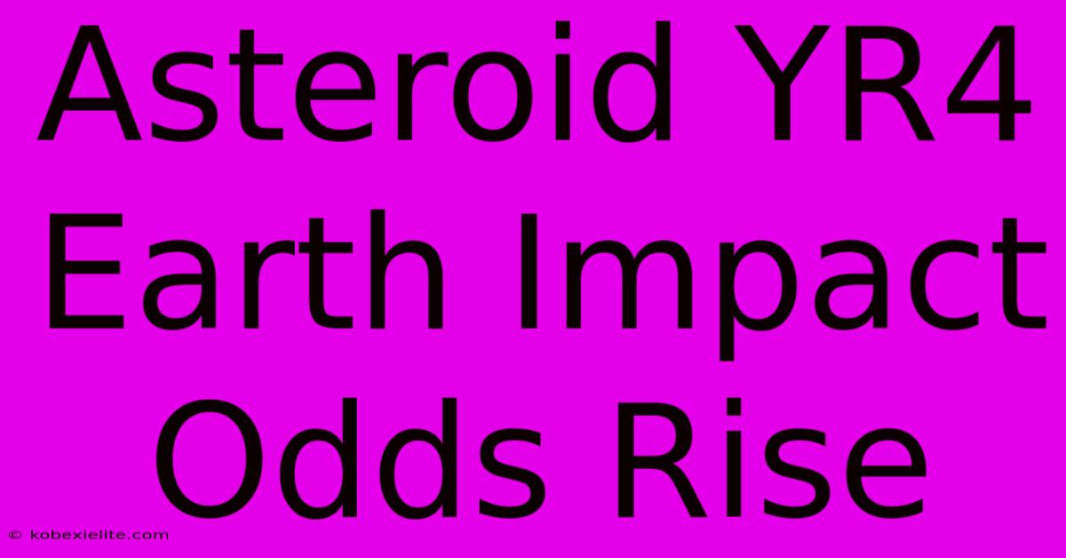 Asteroid YR4 Earth Impact Odds Rise