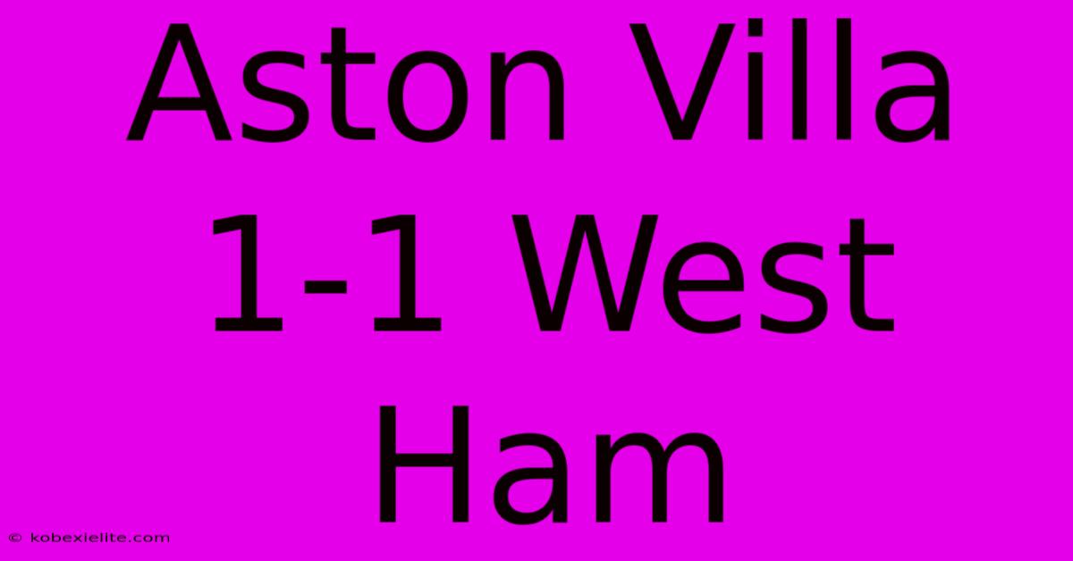 Aston Villa 1-1 West Ham