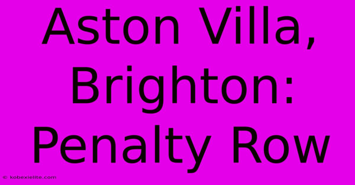 Aston Villa, Brighton: Penalty Row