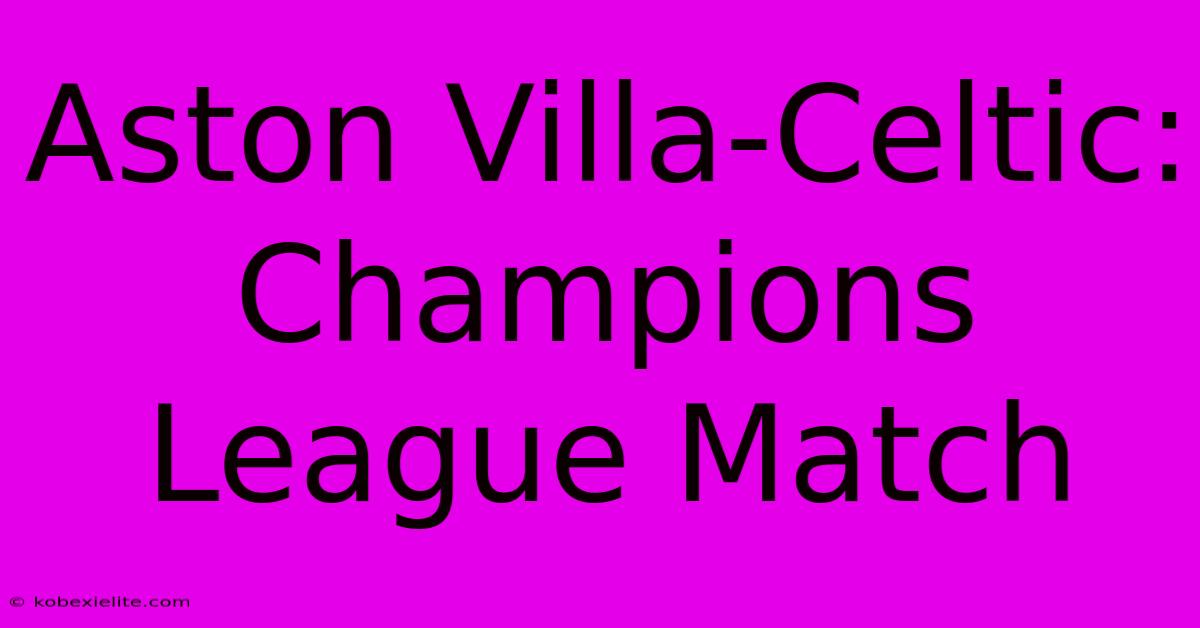 Aston Villa-Celtic: Champions League Match