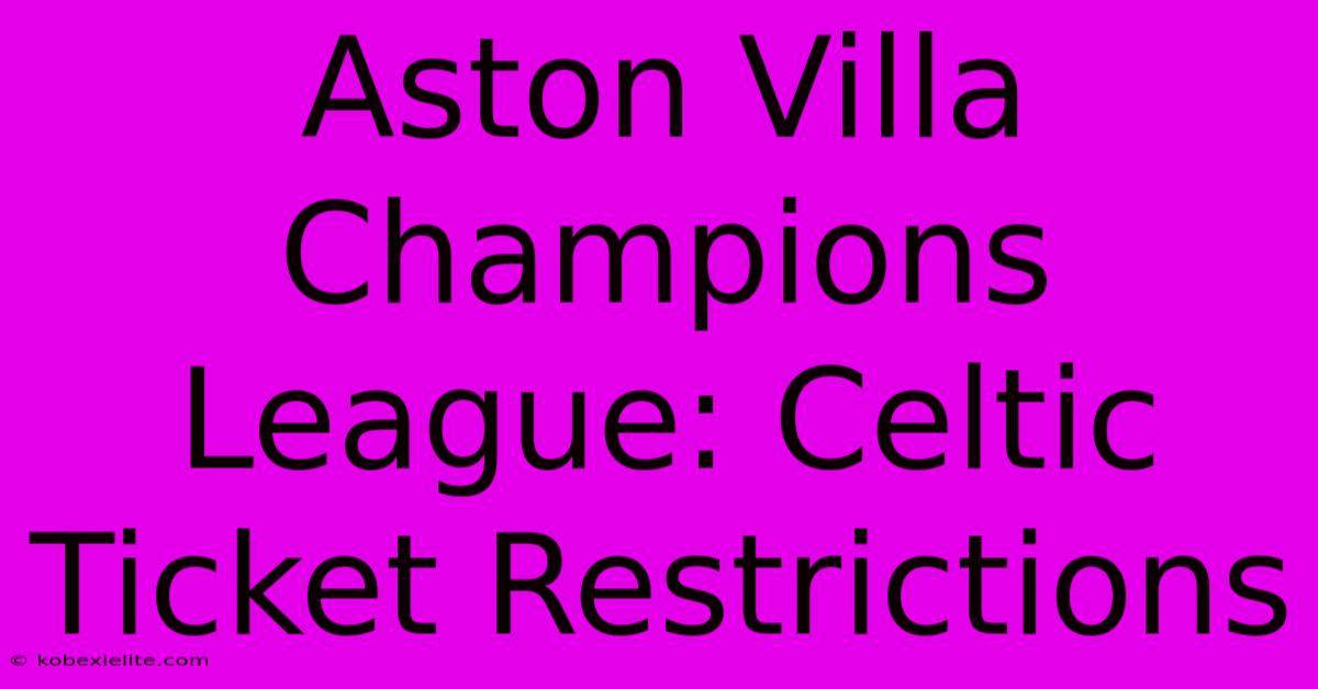 Aston Villa Champions League: Celtic Ticket Restrictions