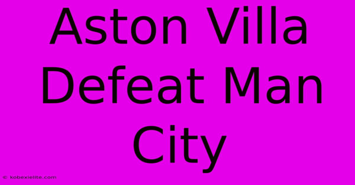 Aston Villa Defeat Man City