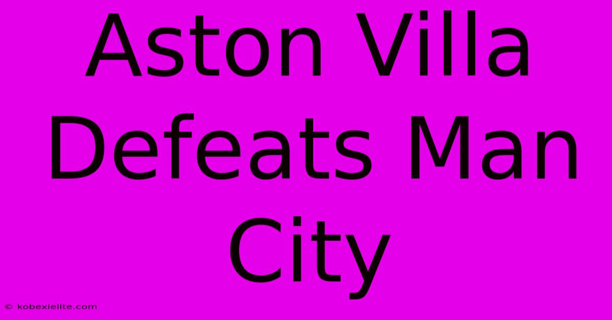 Aston Villa Defeats Man City