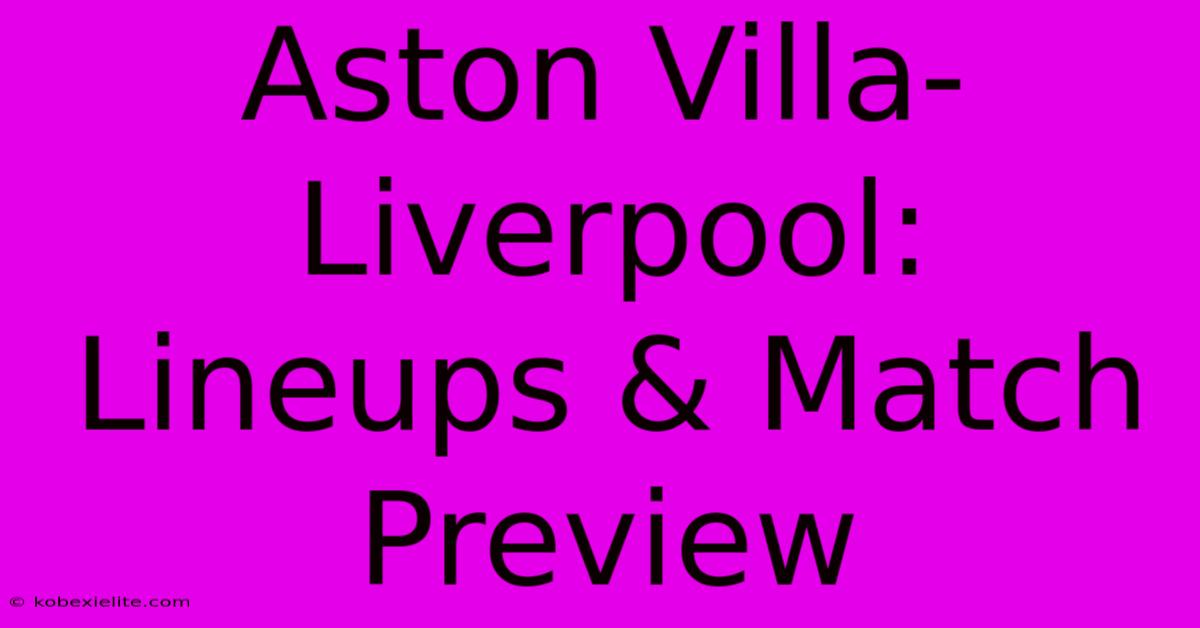 Aston Villa-Liverpool: Lineups & Match Preview