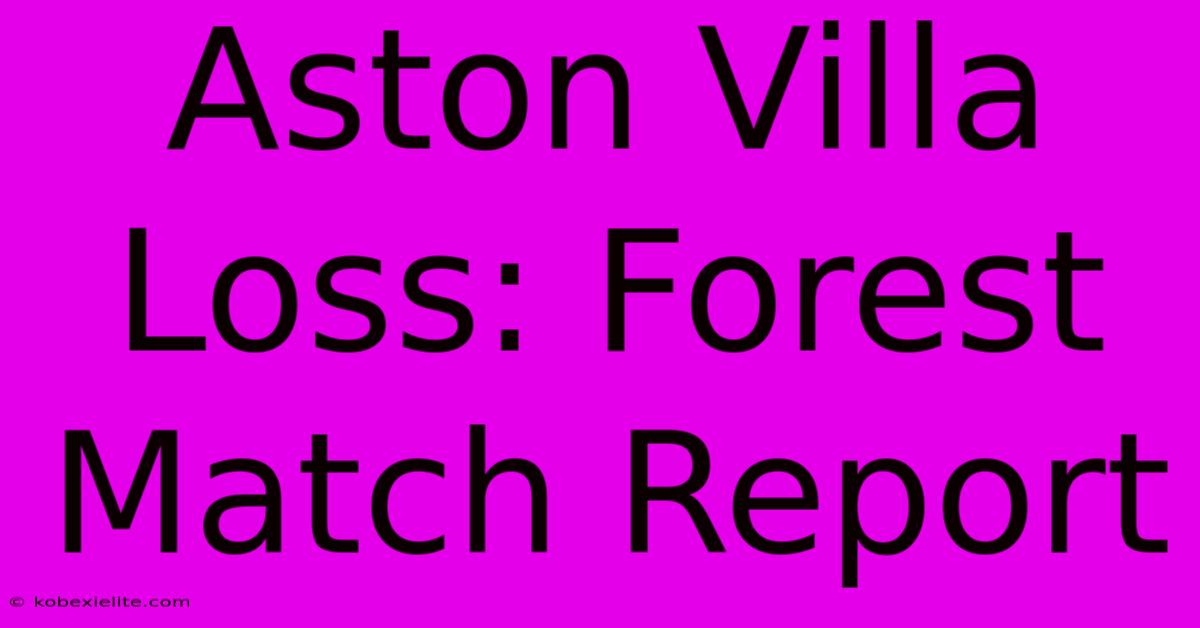 Aston Villa Loss: Forest Match Report Aston Villa Loss: Forest Match Report