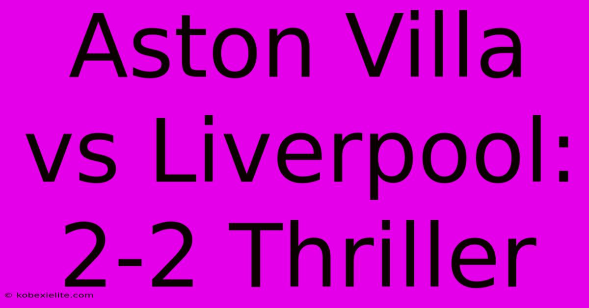 Aston Villa Vs Liverpool: 2-2 Thriller