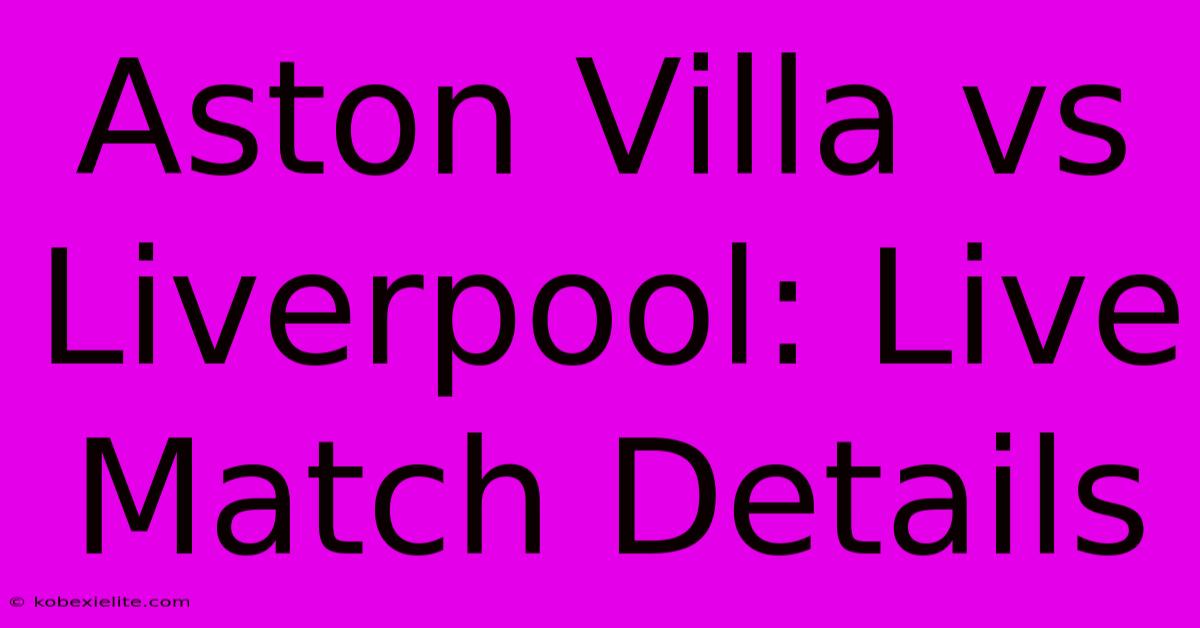 Aston Villa Vs Liverpool: Live Match Details