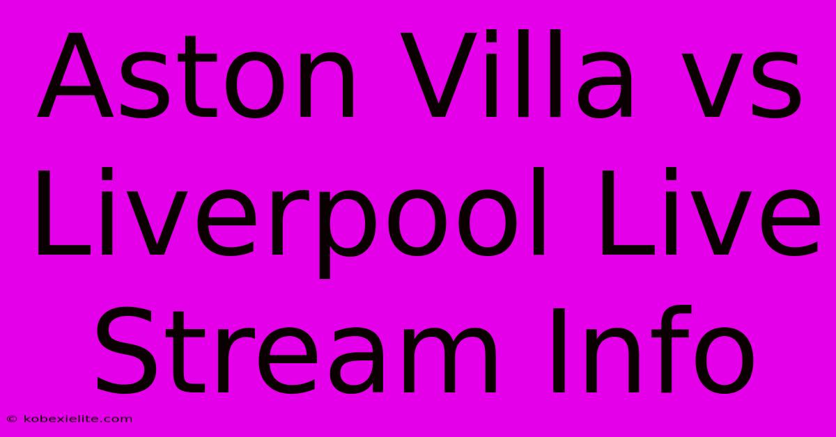 Aston Villa Vs Liverpool Live Stream Info