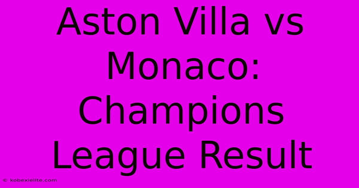 Aston Villa Vs Monaco: Champions League Result