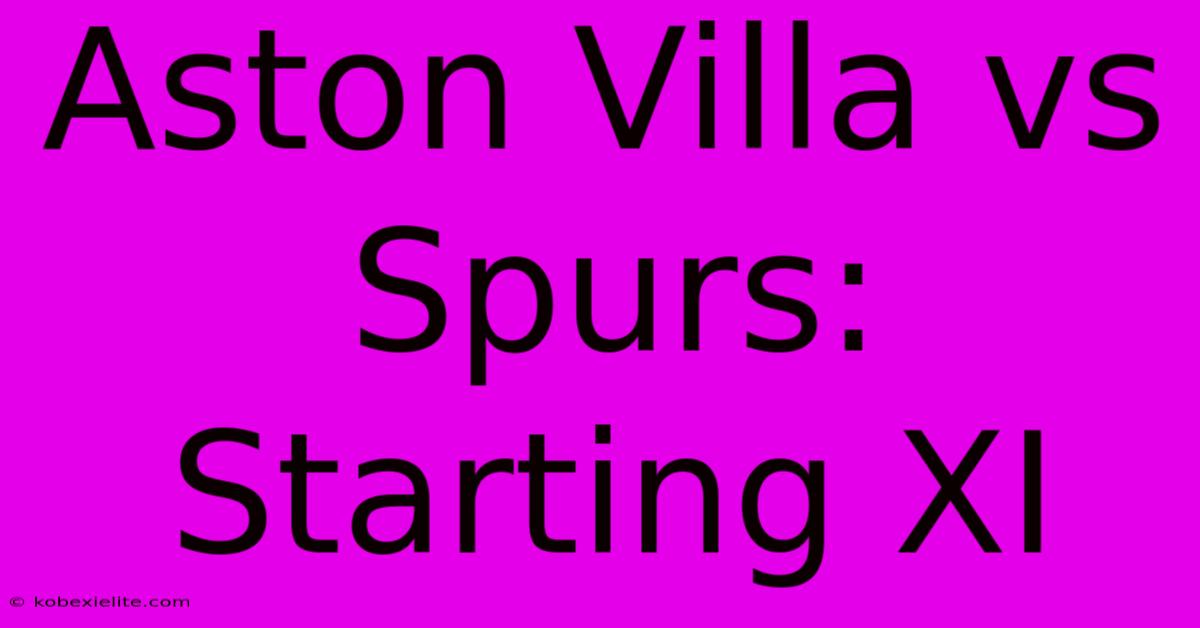 Aston Villa Vs Spurs: Starting XI