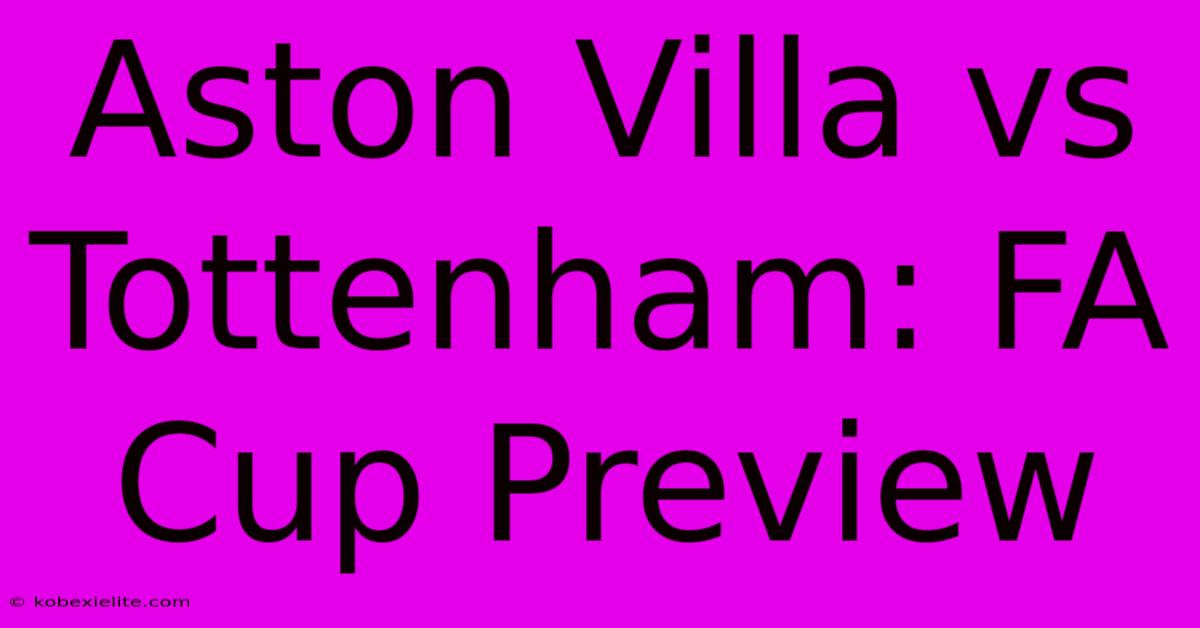 Aston Villa Vs Tottenham: FA Cup Preview