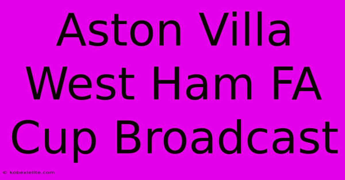 Aston Villa West Ham FA Cup Broadcast