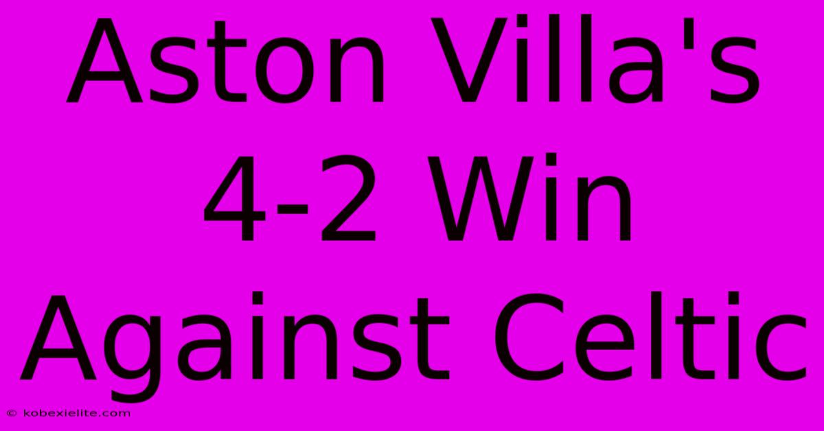 Aston Villa's 4-2 Win Against Celtic