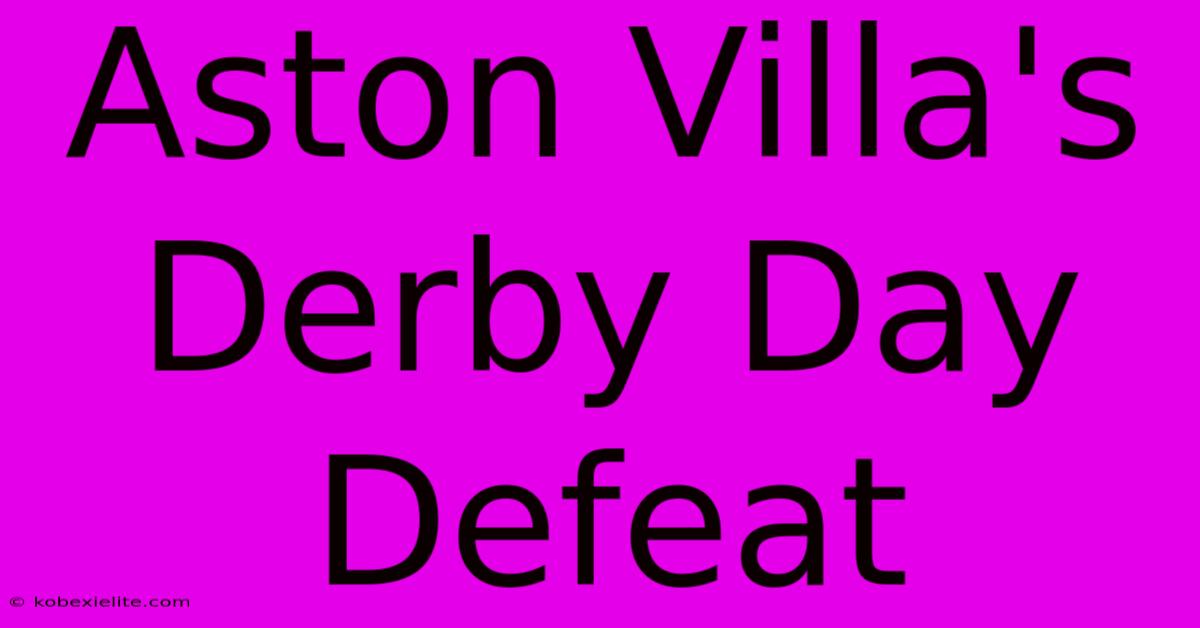 Aston Villa's Derby Day Defeat