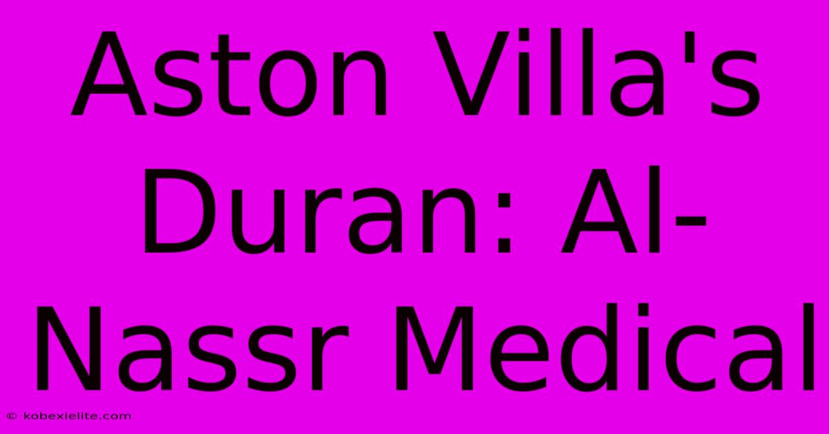 Aston Villa's Duran: Al-Nassr Medical