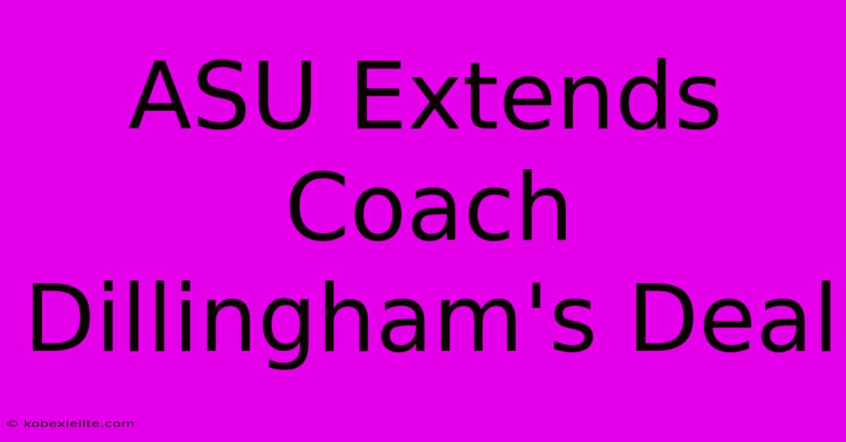 ASU Extends Coach Dillingham's Deal