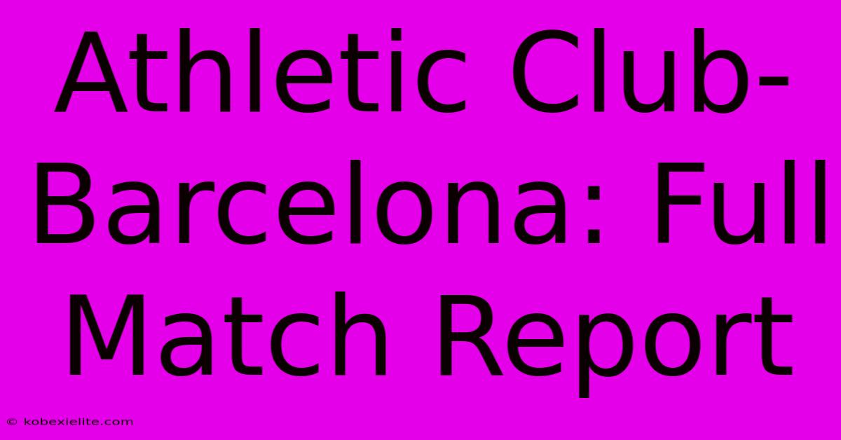 Athletic Club-Barcelona: Full Match Report