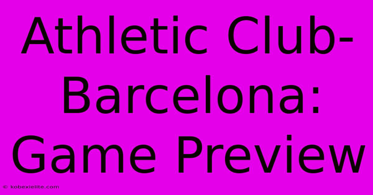 Athletic Club-Barcelona: Game Preview