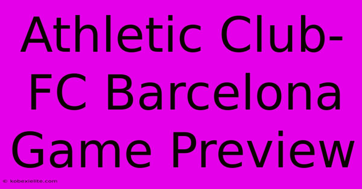 Athletic Club-FC Barcelona Game Preview