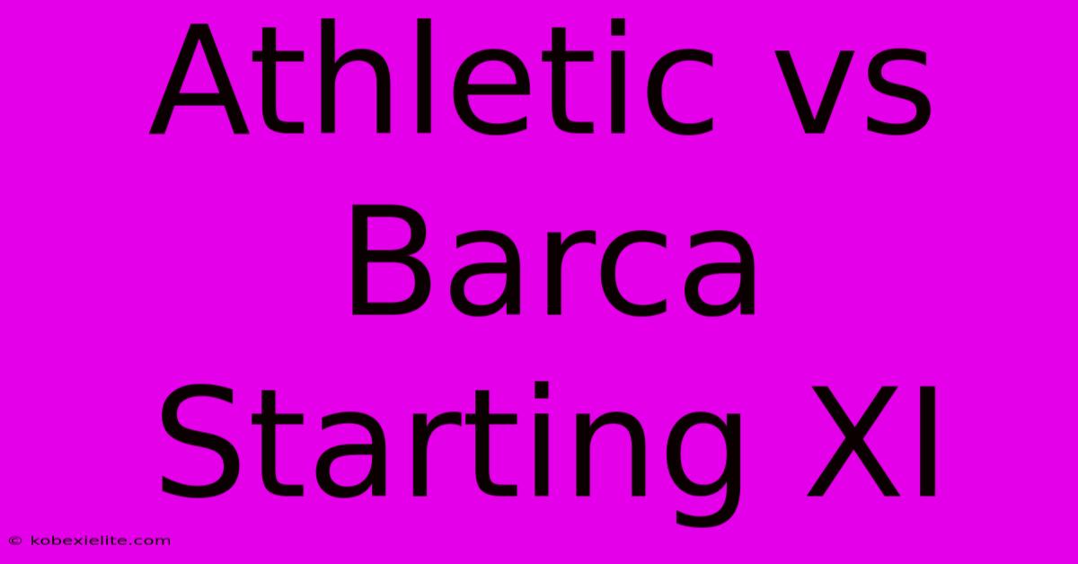 Athletic Vs Barca Starting XI