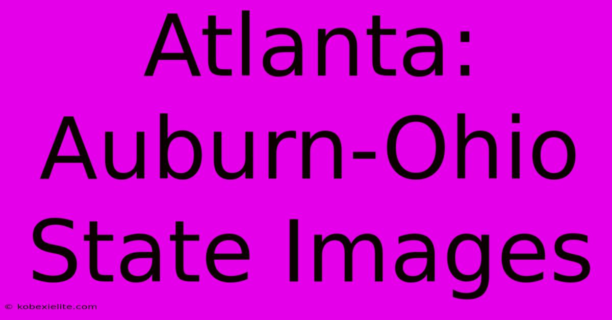 Atlanta: Auburn-Ohio State Images Atlanta: Auburn-Ohio State Images