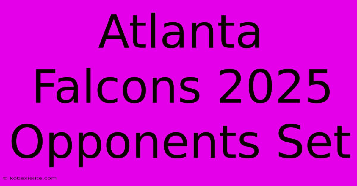 Atlanta Falcons 2025 Opponents Set