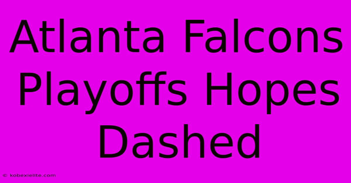 Atlanta Falcons Playoffs Hopes Dashed