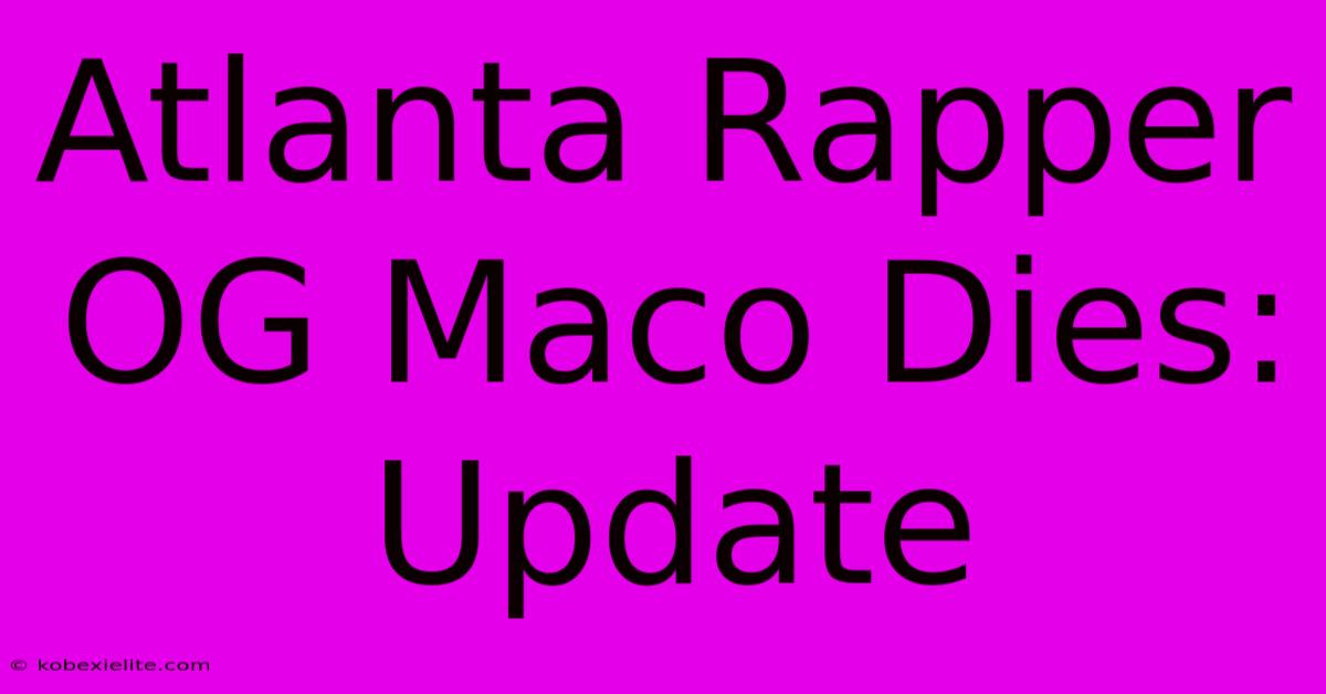 Atlanta Rapper OG Maco Dies: Update