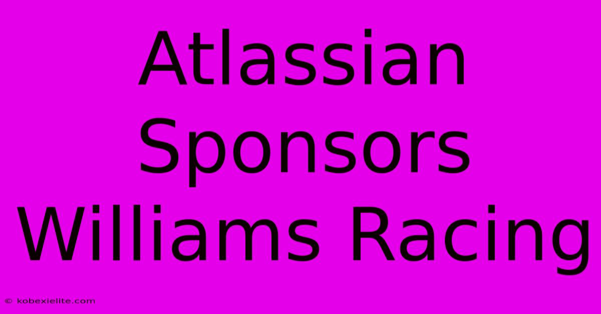 Atlassian Sponsors Williams Racing